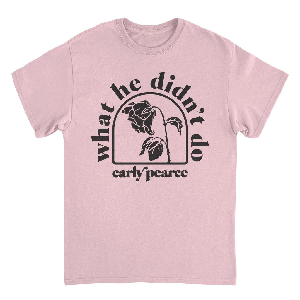 Carly Pierce What He Didnt Do T-Shirt