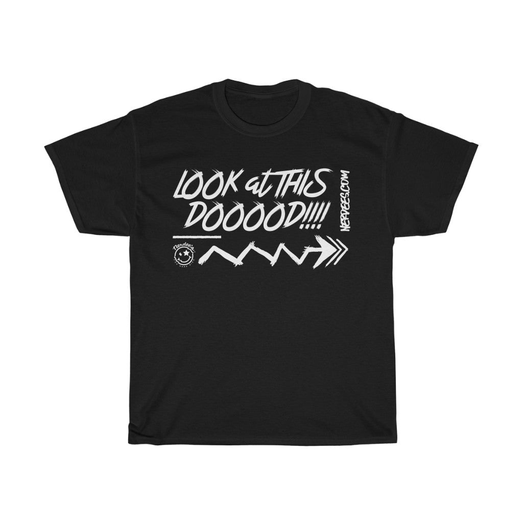 Nerdee's - Unisex Heavy Cotton Tee - "Look at This Dooood!!!!"